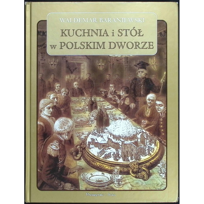 Kuchnia i stół w polskim dworze Baraniewski