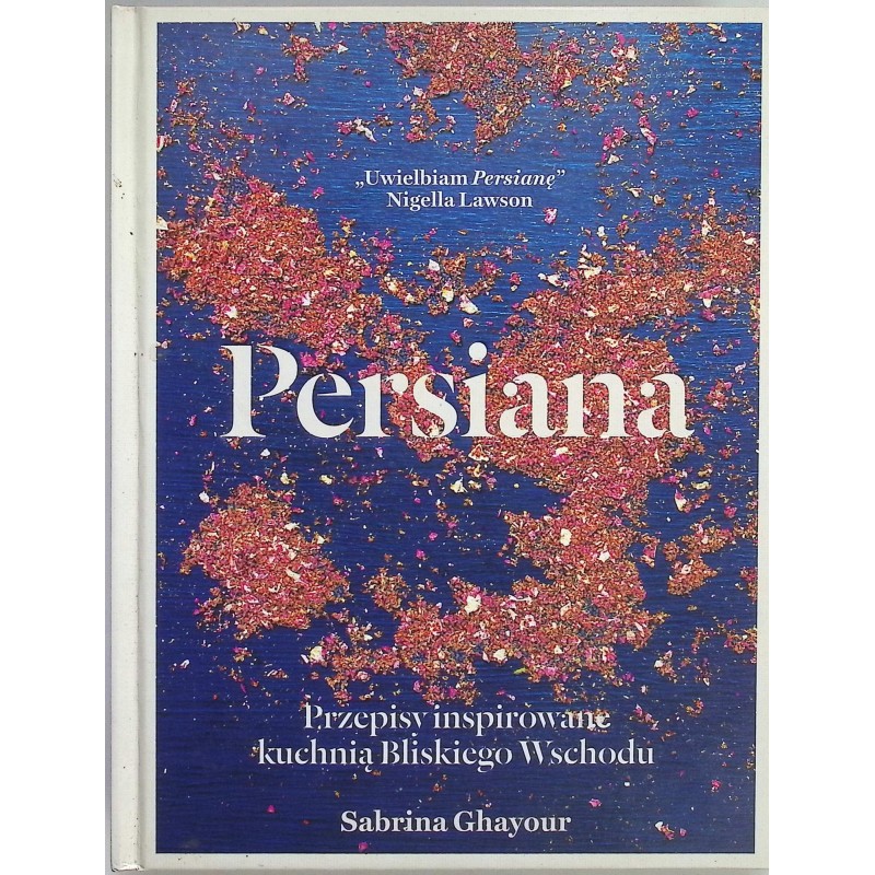 Persiana Przepisy inspirowane kuchnią Bliskiego Wschodu Sabrina Ghayour
