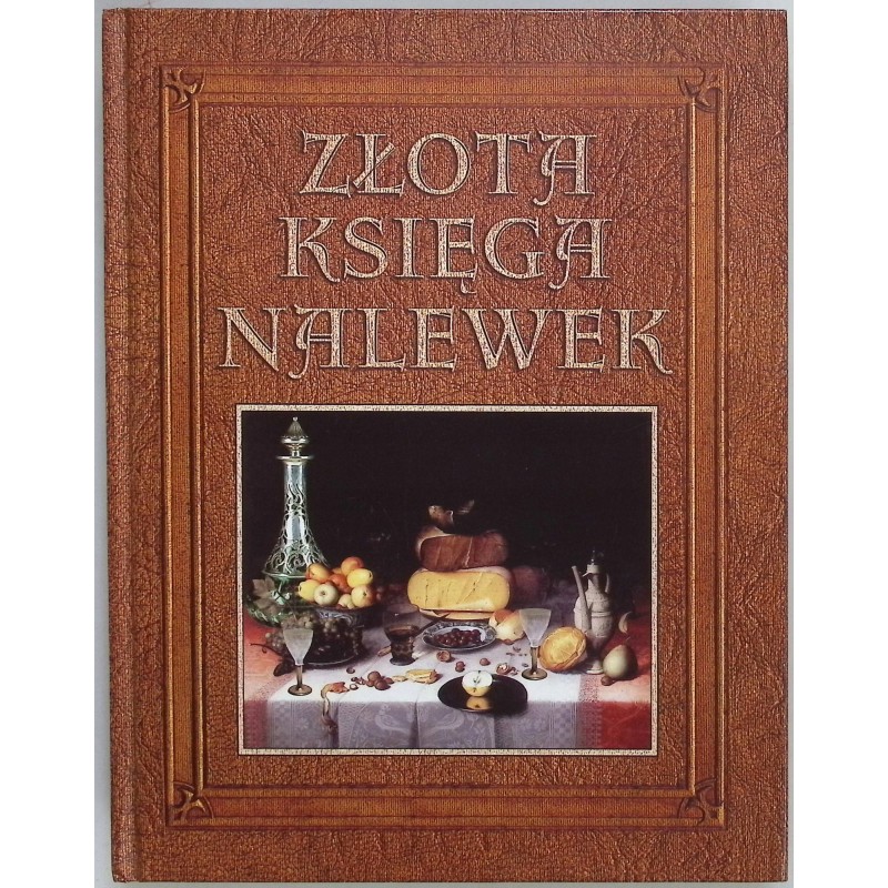 Złota księga nalewek Anna Rodak - Śniecińska