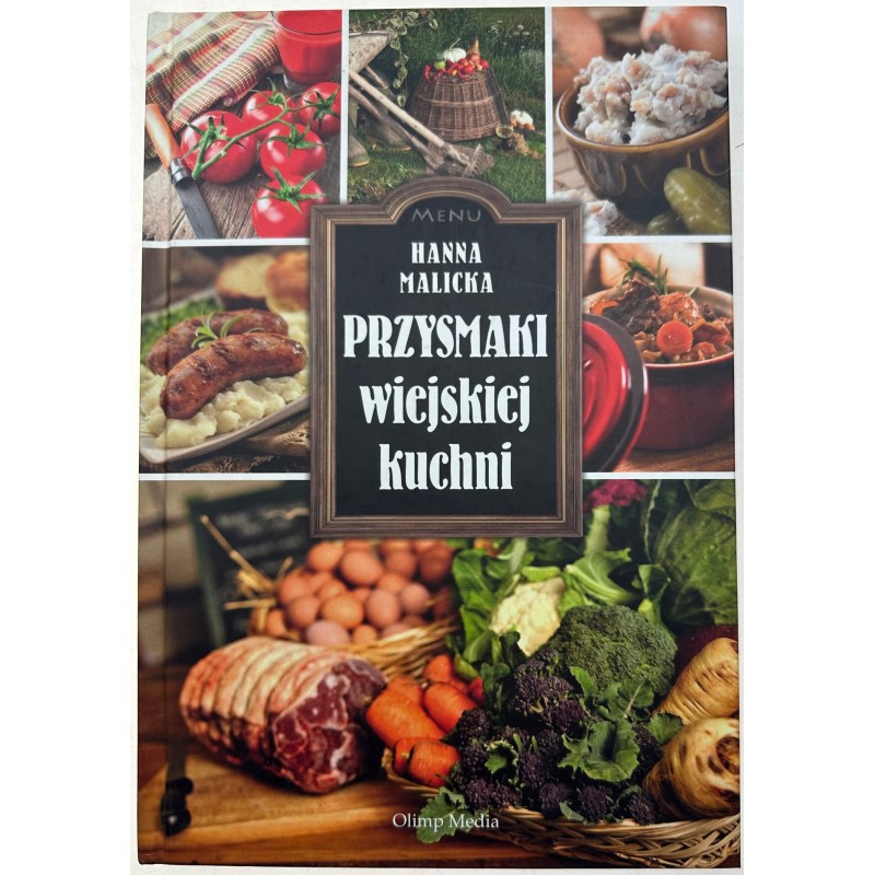 Przysmaki wiejskiej kuchni Hanna Malicka