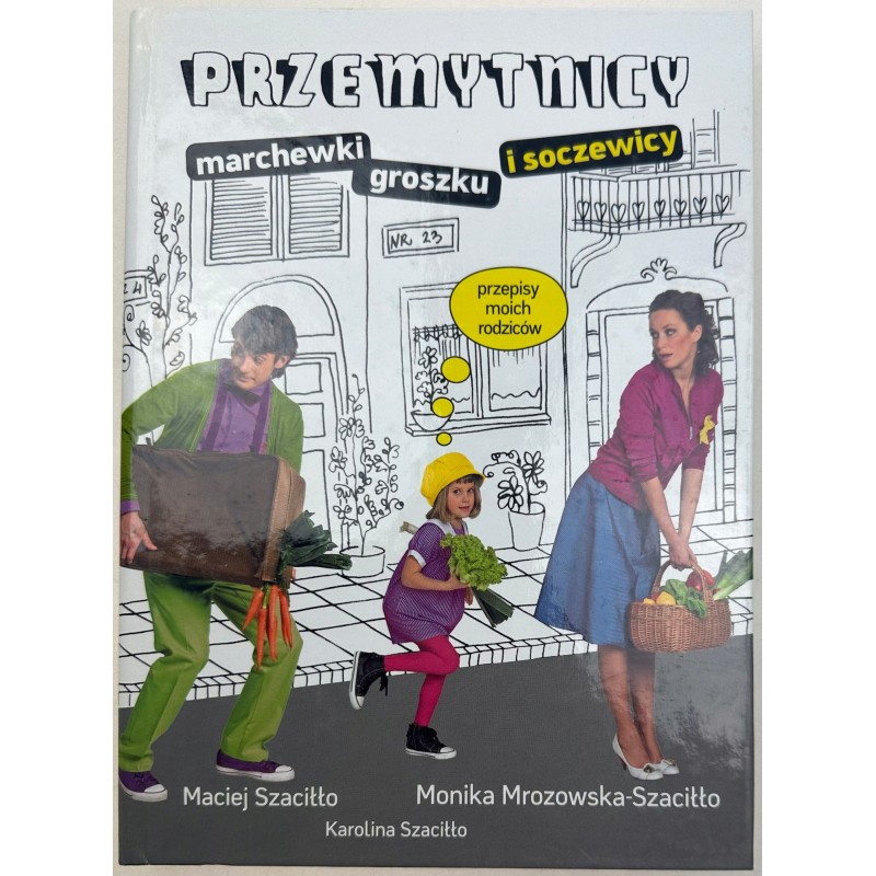 Przemytnicy marchewki, groszku i soczewicy Maciej Szaciłło, Monika Mrozowsk