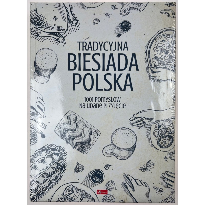 Tradycyjna biesiada polska. 1001 pomysłów