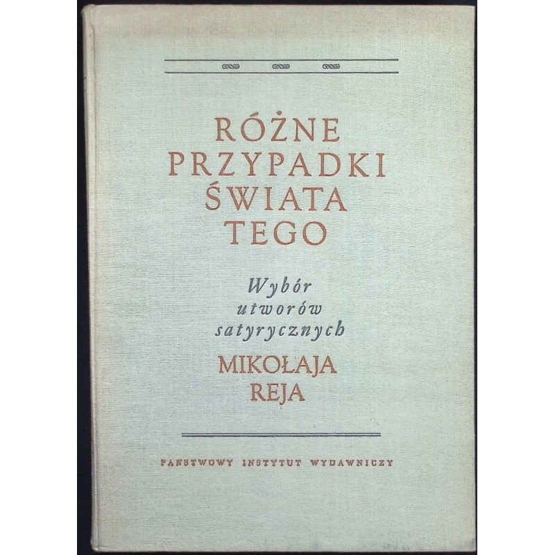 Różne przypadki świata tego Wybór utworów satyrycznych Mikołaja Reja