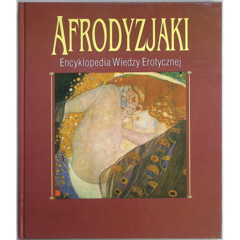 Afrodyzjaki encyklopedia wiedzy erotycznej