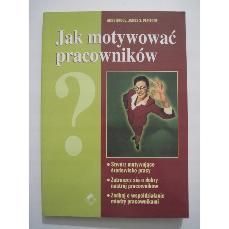 Jak motywować pracowników A. Bruce