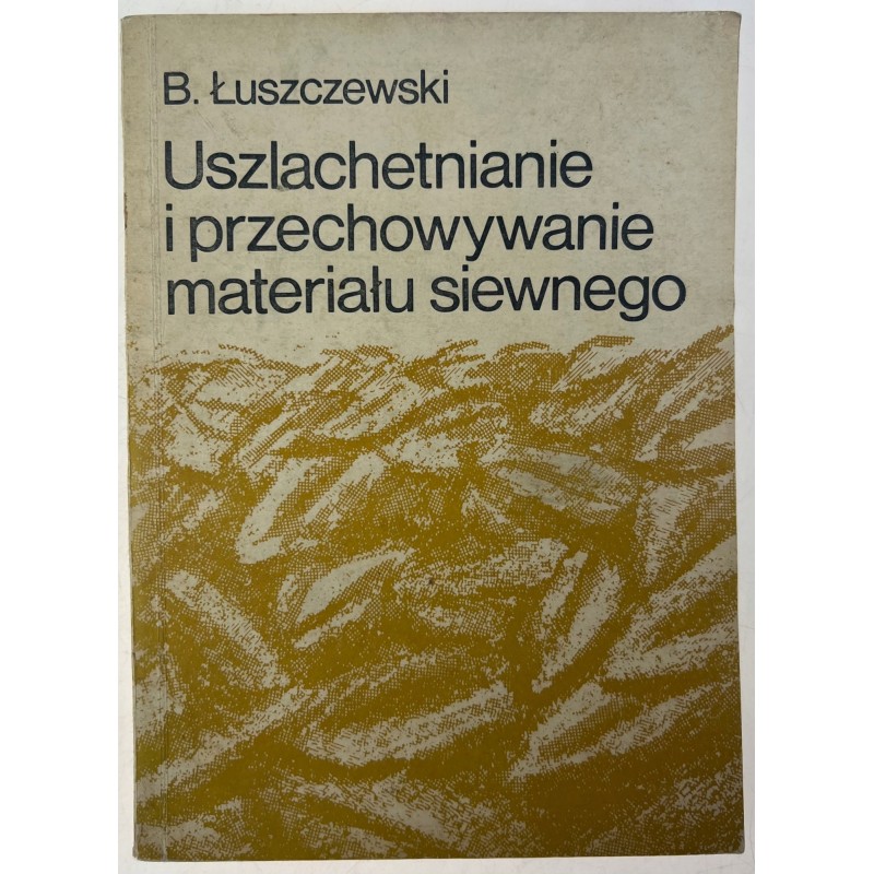 Uszlachetnianie i przechowywanie materiału siewneg
