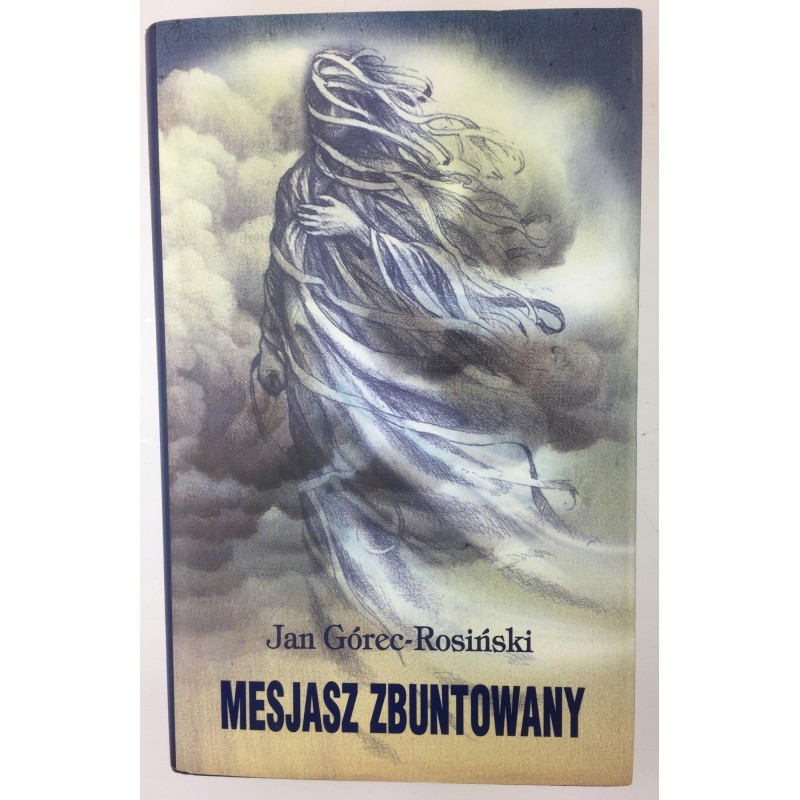 MESJASZ ZBUNTOWANY Jan Górec-Rosiński