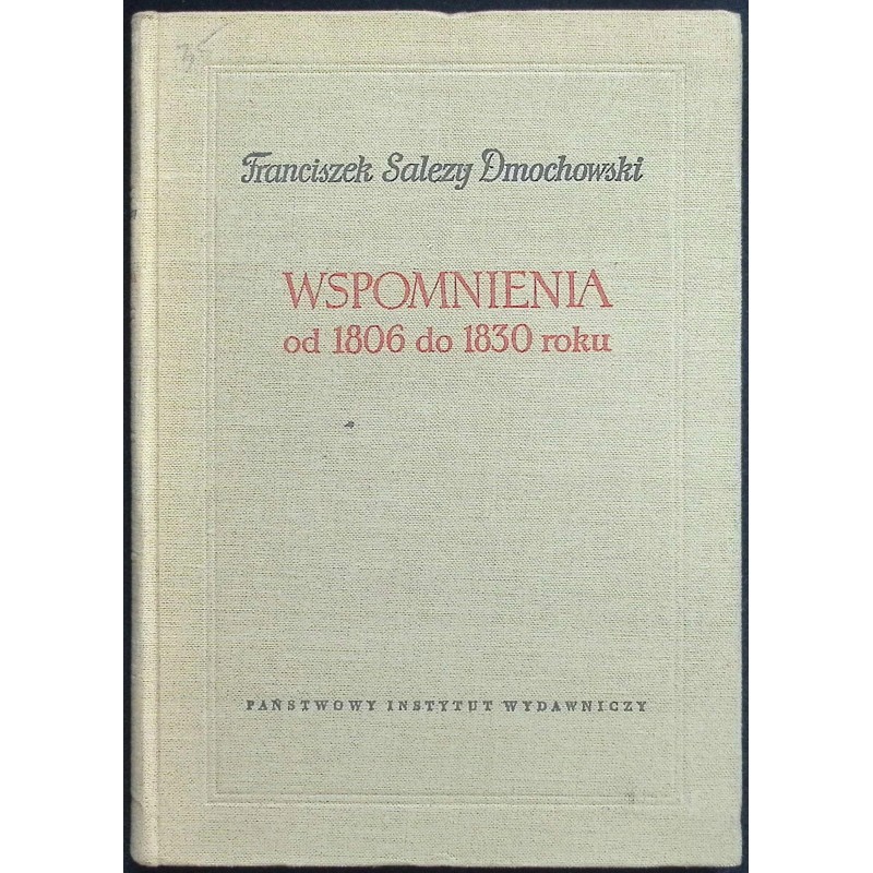 Wspomnienia od 1806 do 1830 roku Franciszek Salezy Dmochowski