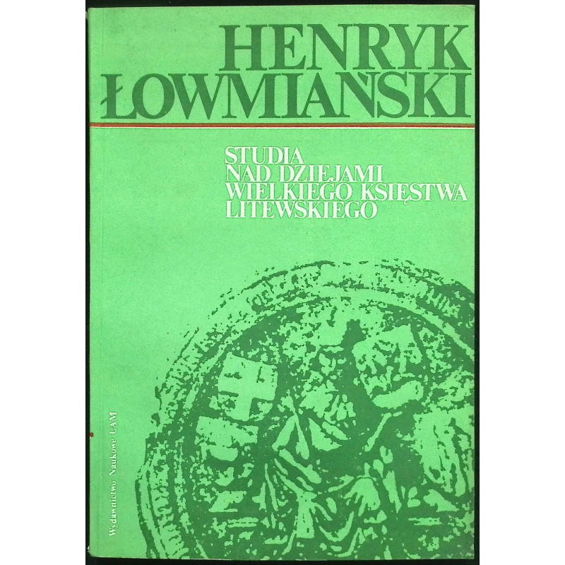 Studia nad dziejami Wielkiego Księstwa Litewskiego Henryk Łowmiański
