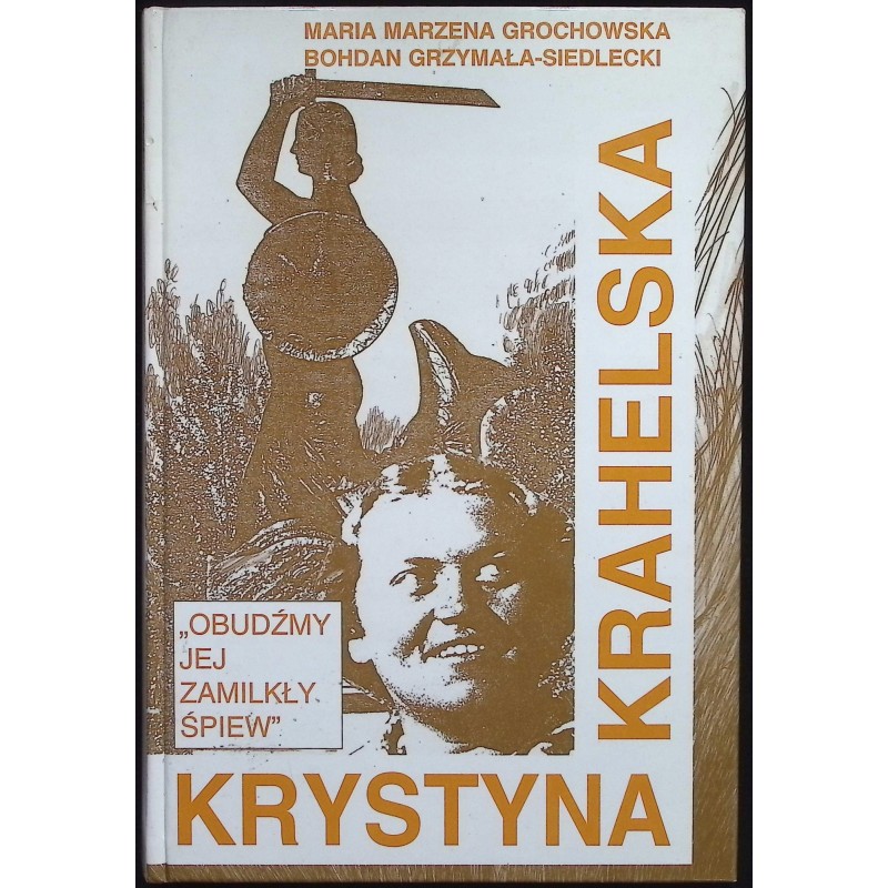 Krystyna Krahelska. Obudźmy jej zamilkły śpiew B. Grzymała-Siedlecki