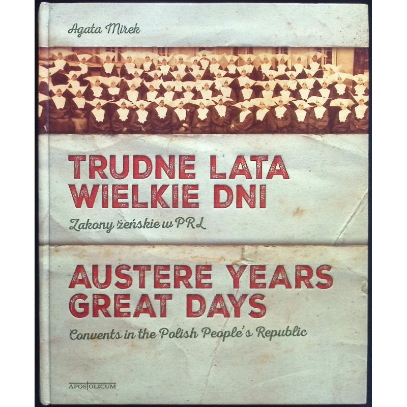 Trudne lata Wielkie dni Zakony żeńskie w PRL Agata Mirek