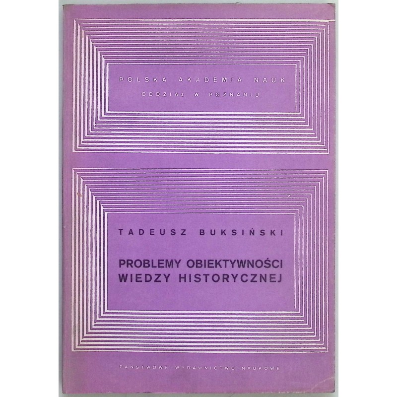 Problemy obiektywności wiedzy historycznej Tadeusz Buksiński