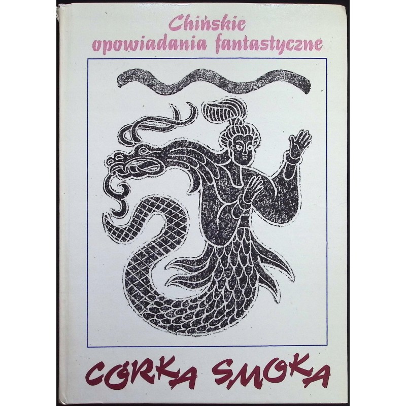 Córka smoka. Chińskie opowiadania fantastyczne Ewa Witecka