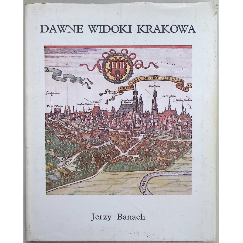 Dawne widoki Krakowa Jerzy Banach