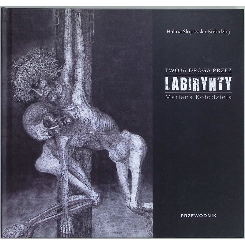 Twoja droga przez labirynty Mariana Kołodzieja
