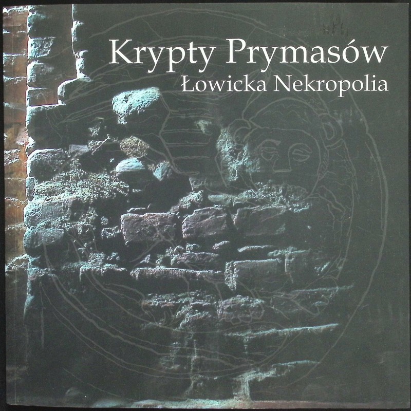 Krypty Prymasów Łowicka Nekropolia