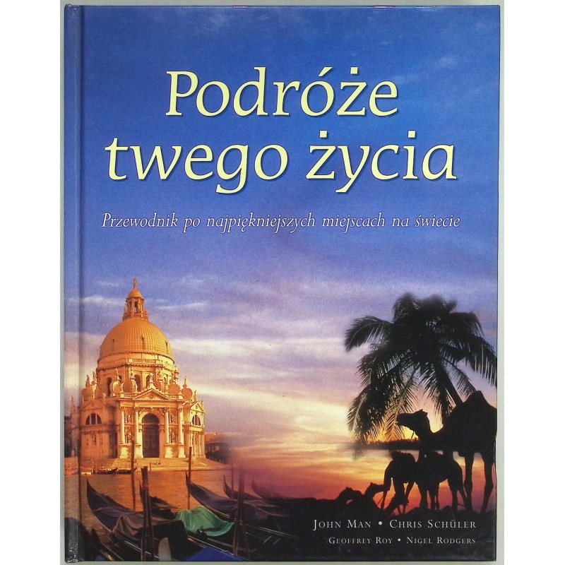 Podróże twego życia Przewodnik po najpiękniejszych miejscach na świecie