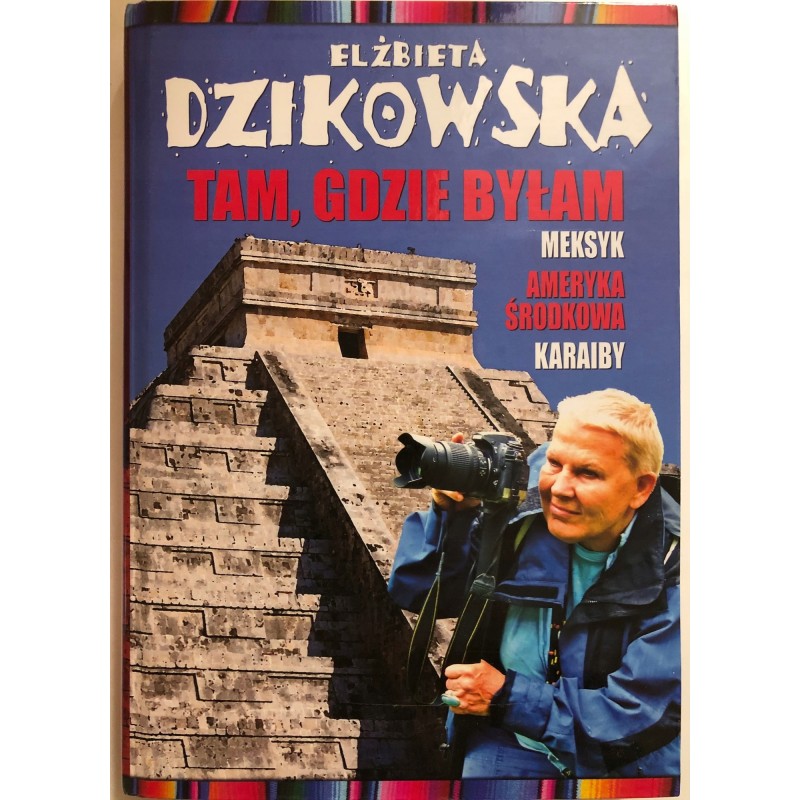 Tam, gdzie byłam Elżbieta Dzikowska