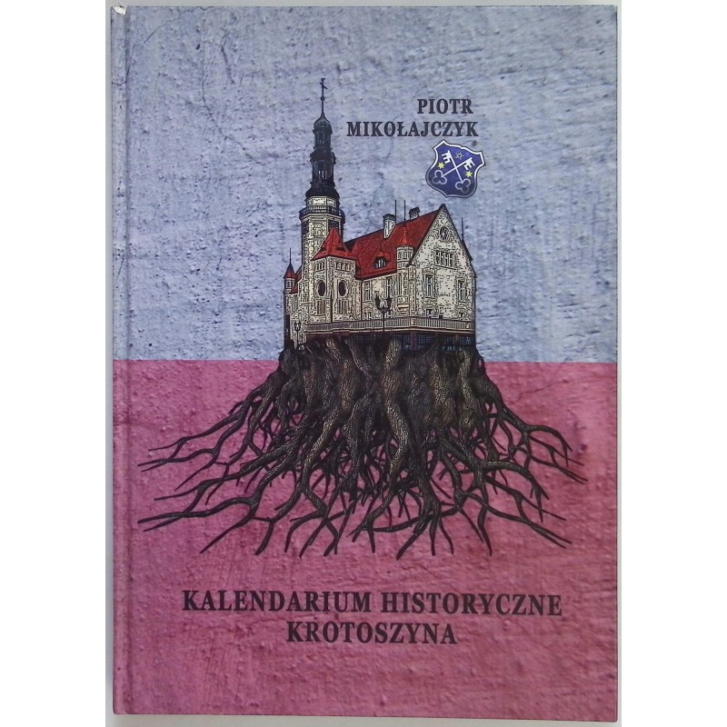 Kalendarium historyczne Krotoszyna. P. Mikołajczyk