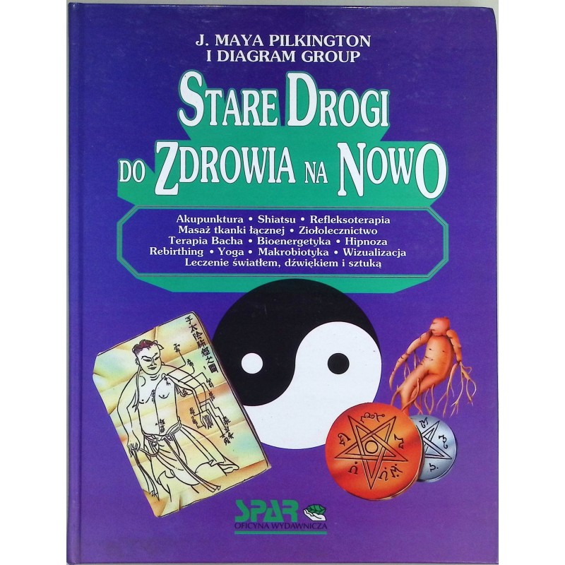 Stare drogi do zdrowia na nowo Maya Pilkington