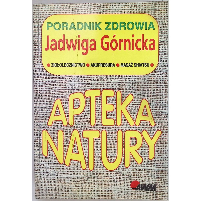 Poradnik zdrowia apteka natury Jadwiga Górnicka