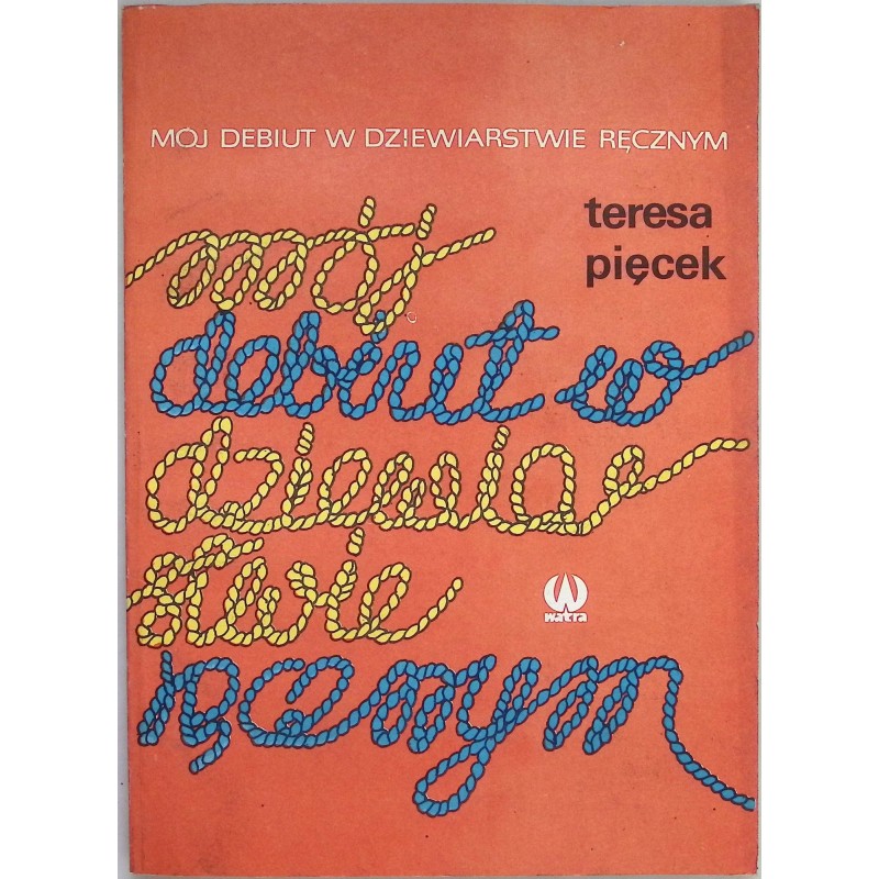 Mój debiut w dziewiarstwie ręcznym T Pięcek