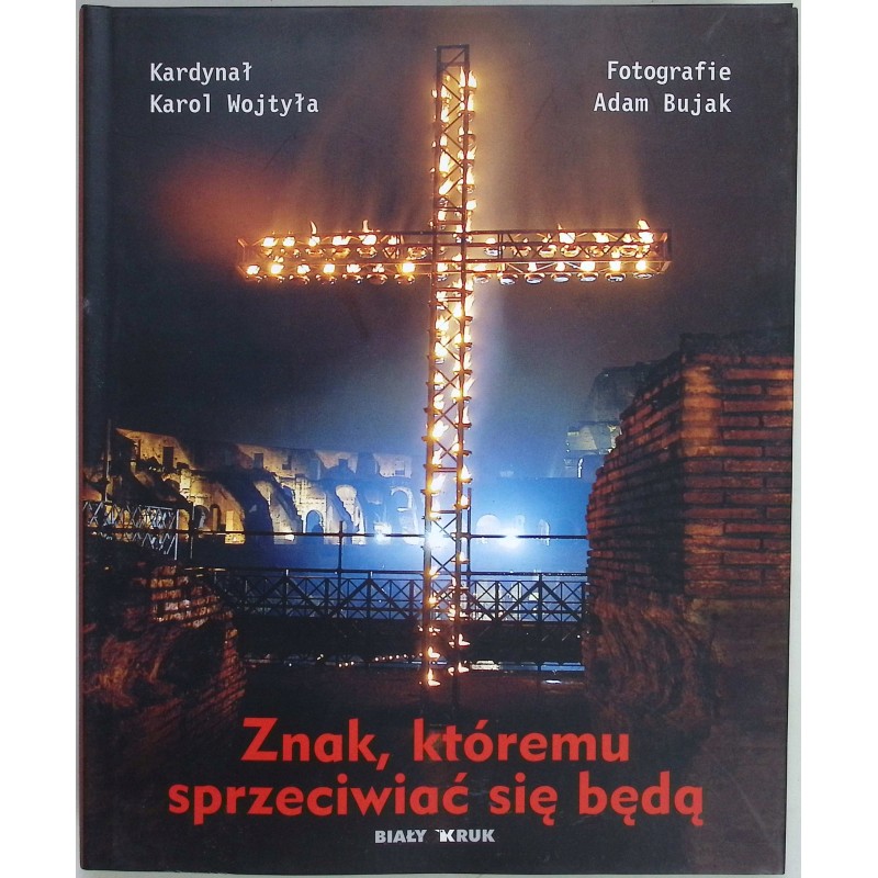 Znak któremu sprzeciwiać się będą Karol Wojtyła