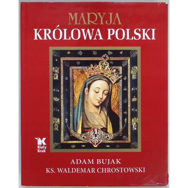 Maryja Królowa Polski Adam Bujak, Waldemar Chrostowski