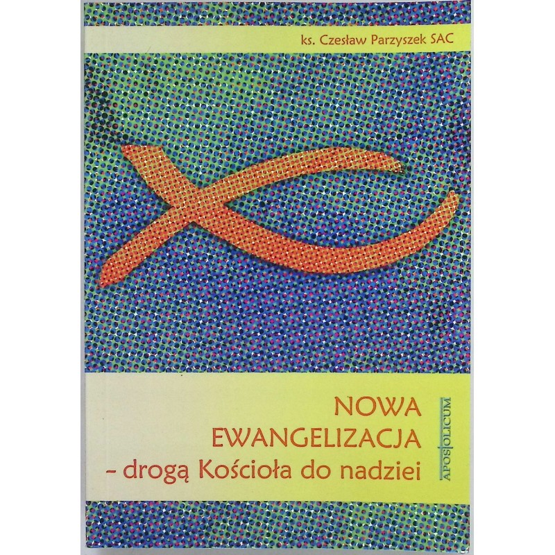 Nowa ewangelizacja drogą do kościoła do nadziei