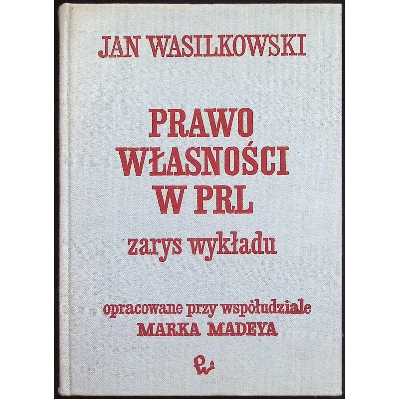Prawo własności w PRL Jan Wasilkowski
