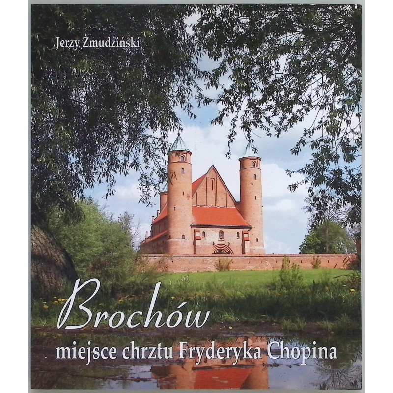 Brochów miejsce chrztu Fryderyka Chopina Jerzy Żmudziński