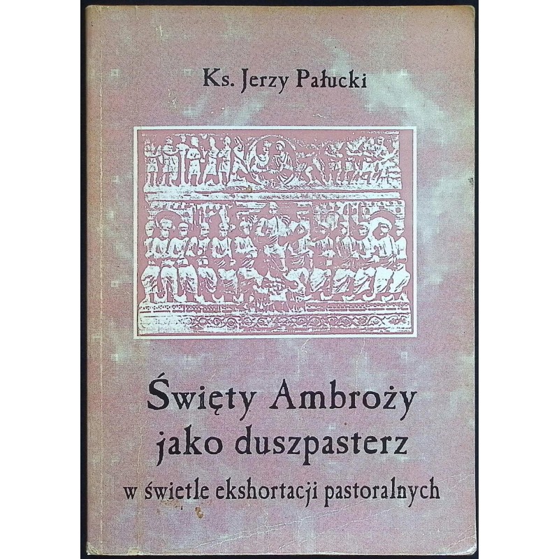 Święty Ambroży jako duszpasterz w świetle ekshortacji pastoralnych