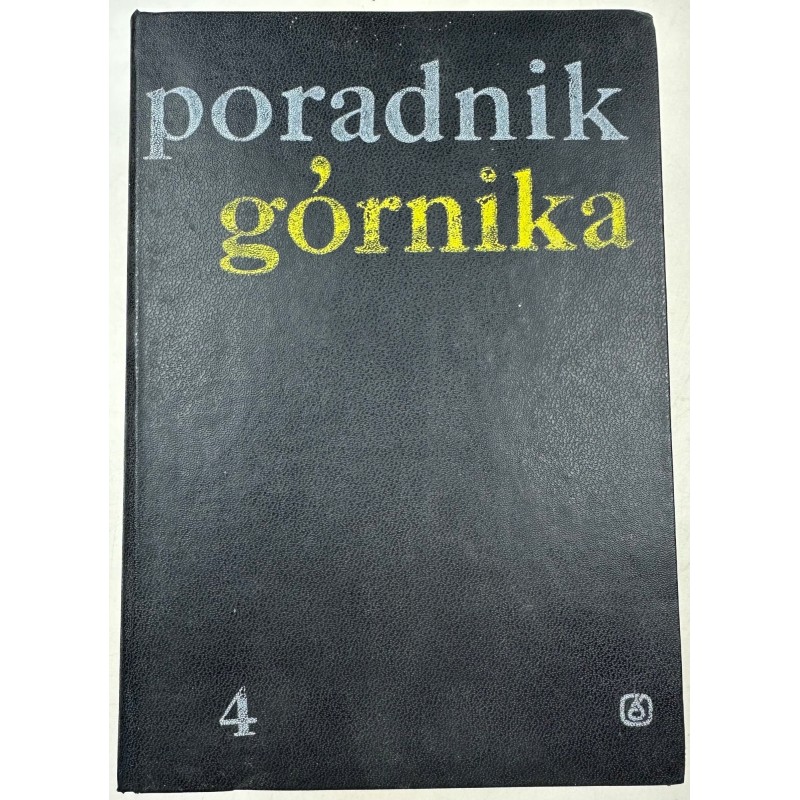 Poradnik górnika Tom 4 Praca zbiorowa