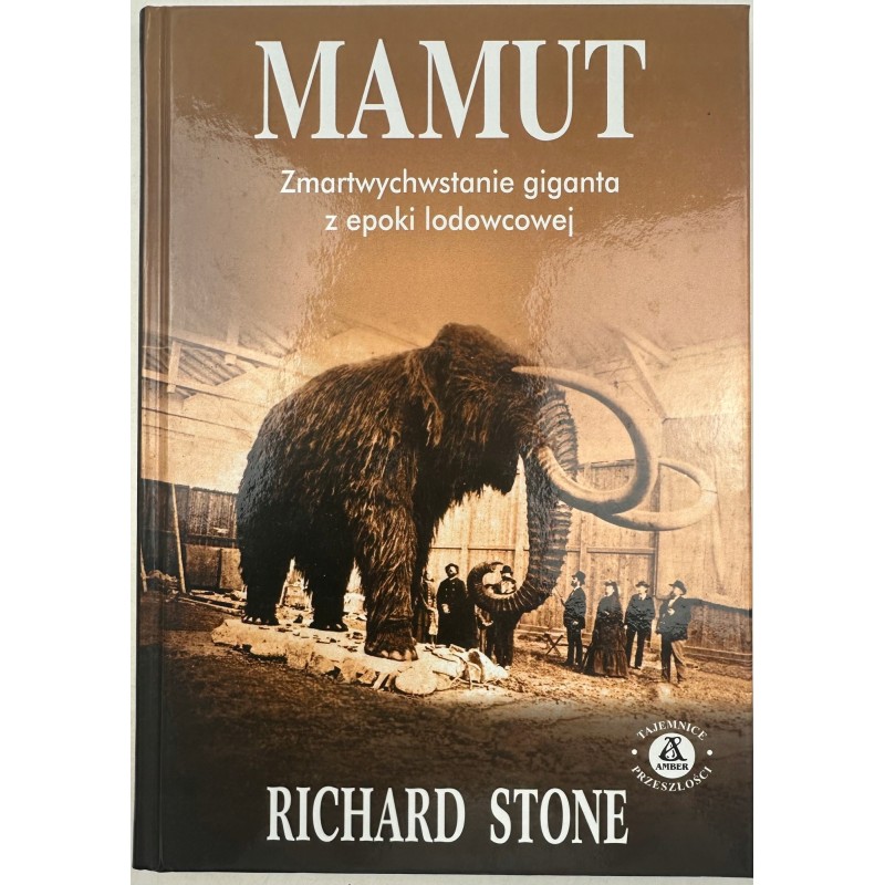 Mamut. Zmartwychwstanie giganta z epoki lodowcowej Richard Stone