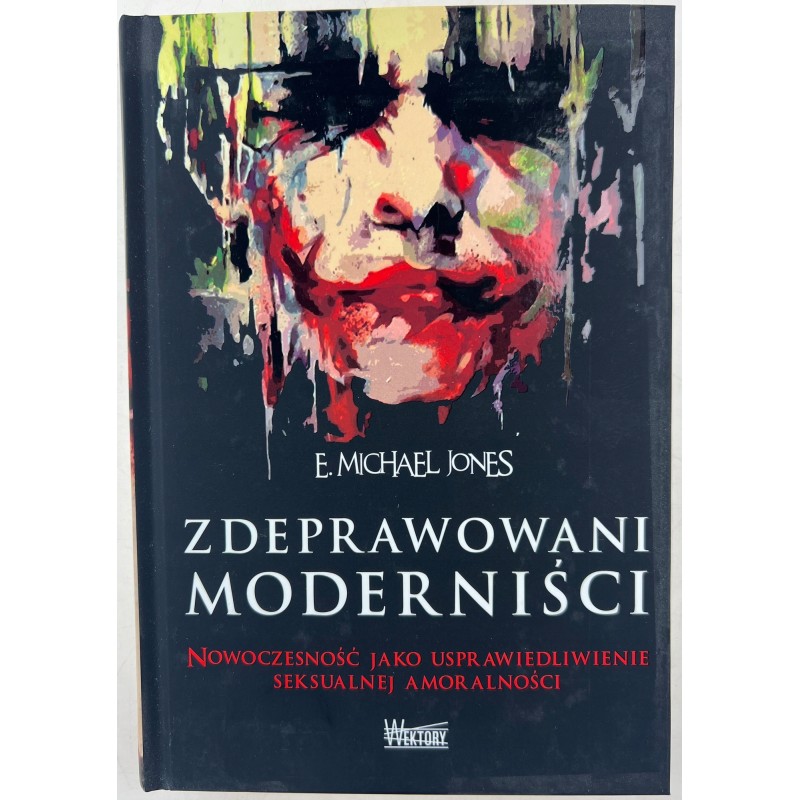 Zdeprawowani Moderniści E. Michael Jones
