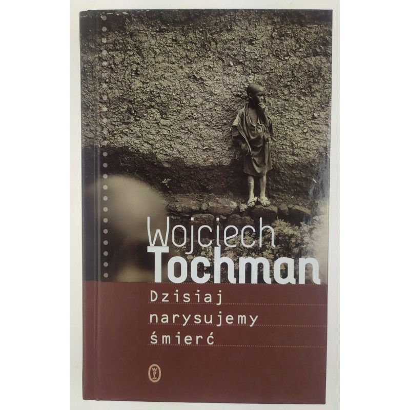 Dzisiaj narysujemy śmierć Wojciech Tochman