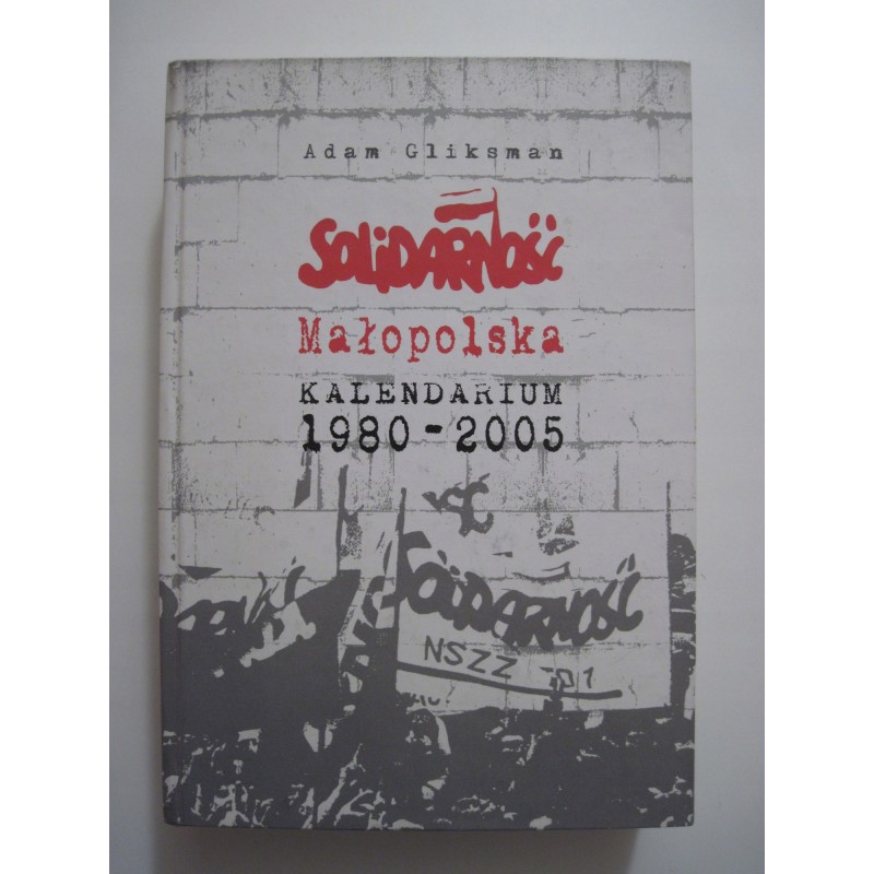 Solidarność Małopolska Kalen 1980-2005 A. Gliksman