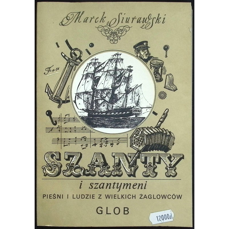 Szanty i szantymeni pieśni i ludzie z wielkich żaglowców Marek Siurawski