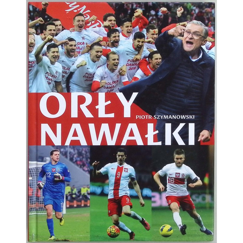 Orły Nawałki Piotr Szymanowski