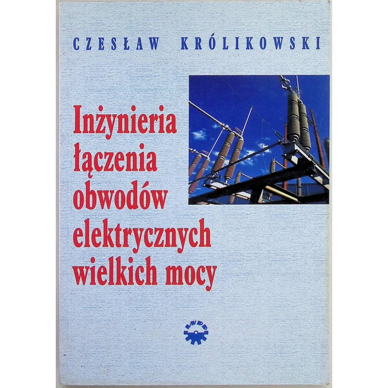 Inżynieria łączenia obwodów elektrycznych Czesław Królikowski