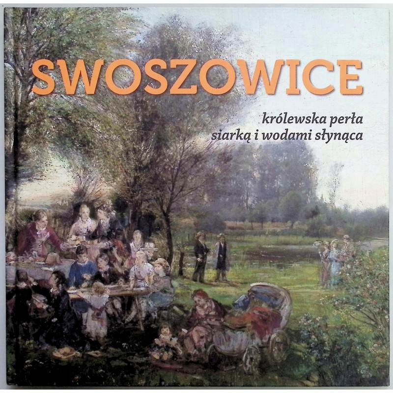 Swoszowice Królewska perła siarką i wodami słynąca