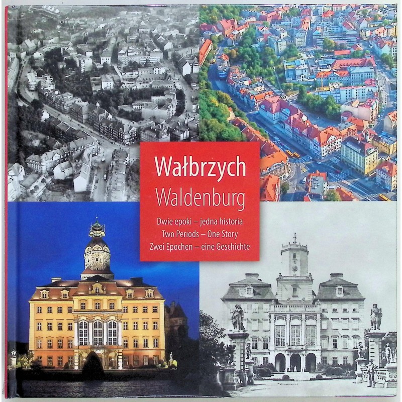 Wałbrzych Dwie epoki - jedna historia