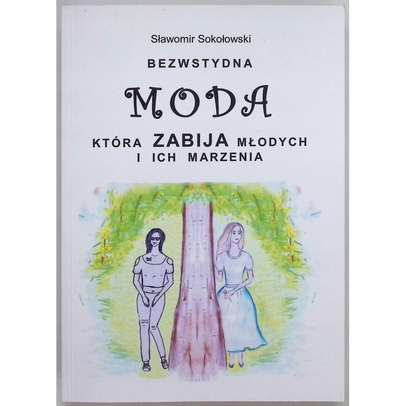 Bezwstydna moda, która zabija młodych i ich marzenia Sławomir Sokołowski