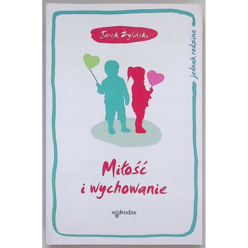 Miłość i wychowanie Jarosław Żyliński