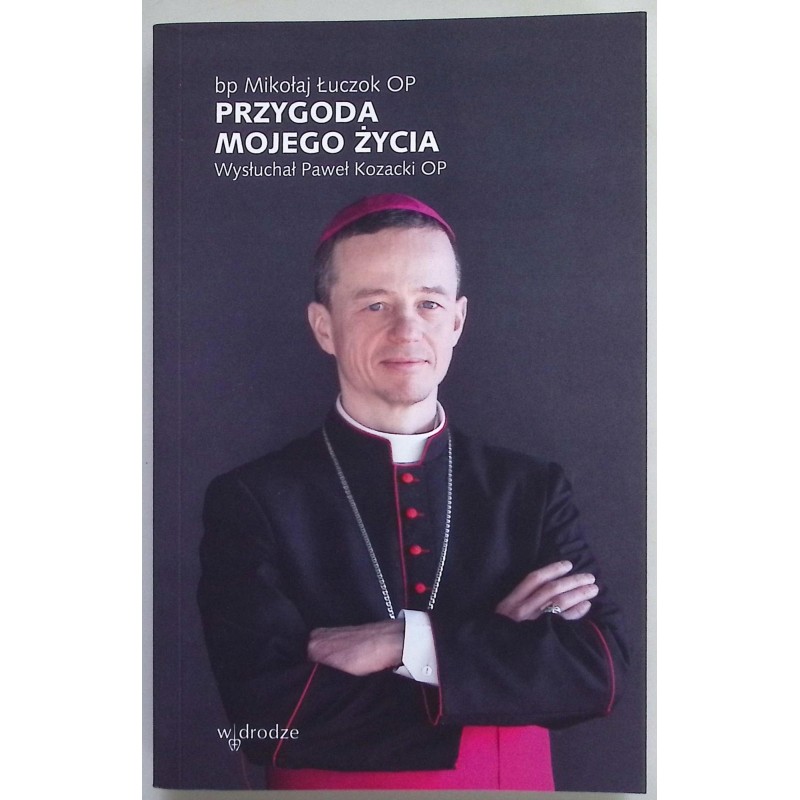 Przygoda mojego życia Mikołaj Łuczok OP