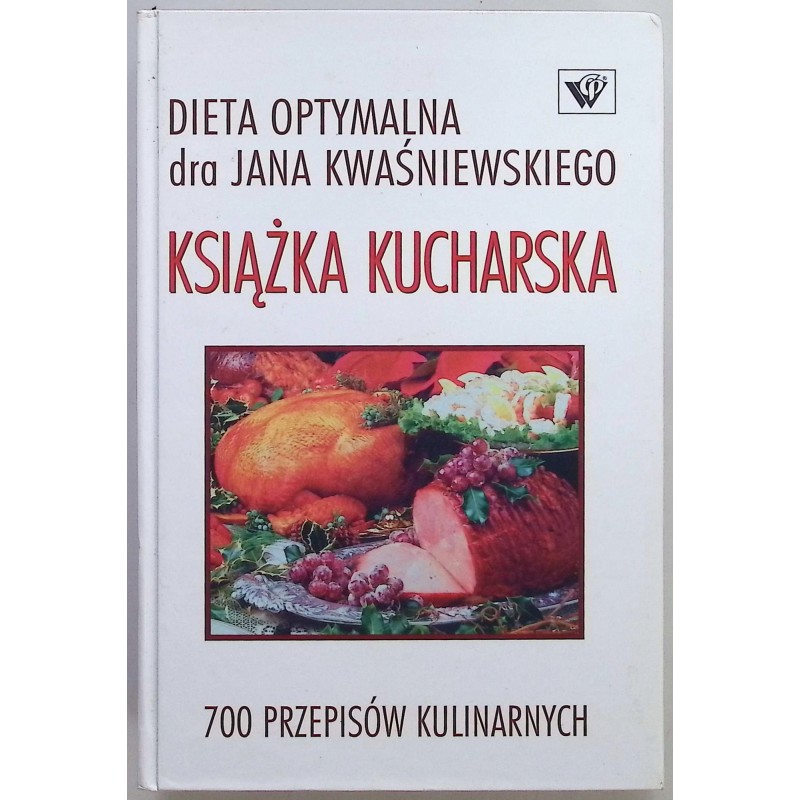 Dieta optymalna dra Jana Kwaśniewskiego Książka kucharska
