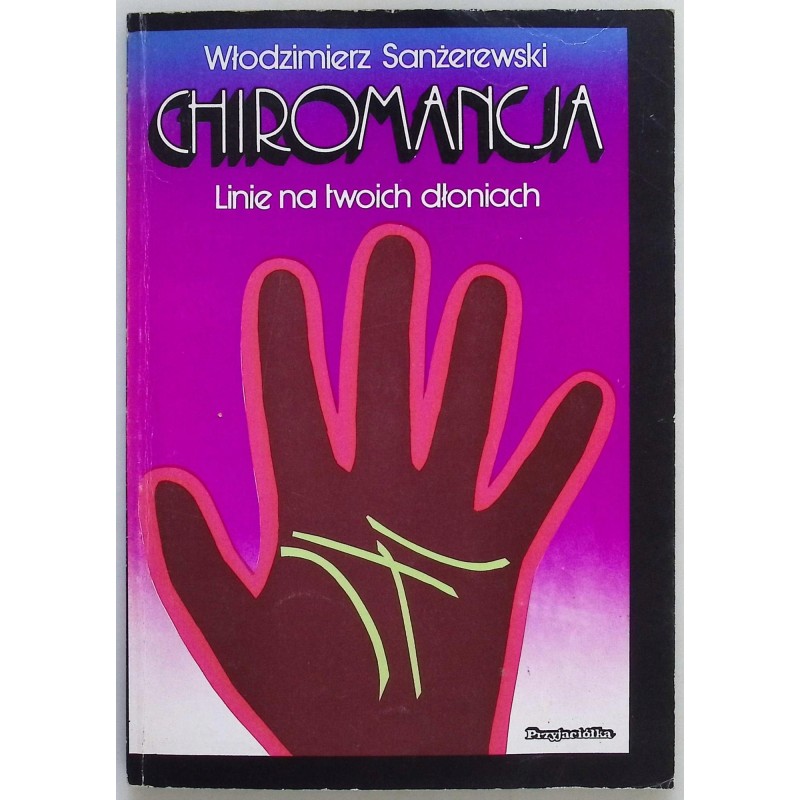 Chiromancja Linie na twoich dłoniach Włodzimierz Sanżerewski