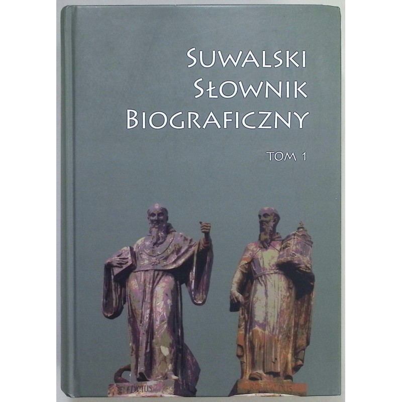 Suwalski słownik biograficzny Tom 1