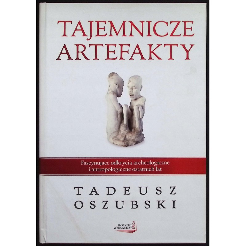 Tajemnicze artefakty Tadeusz Oszubski