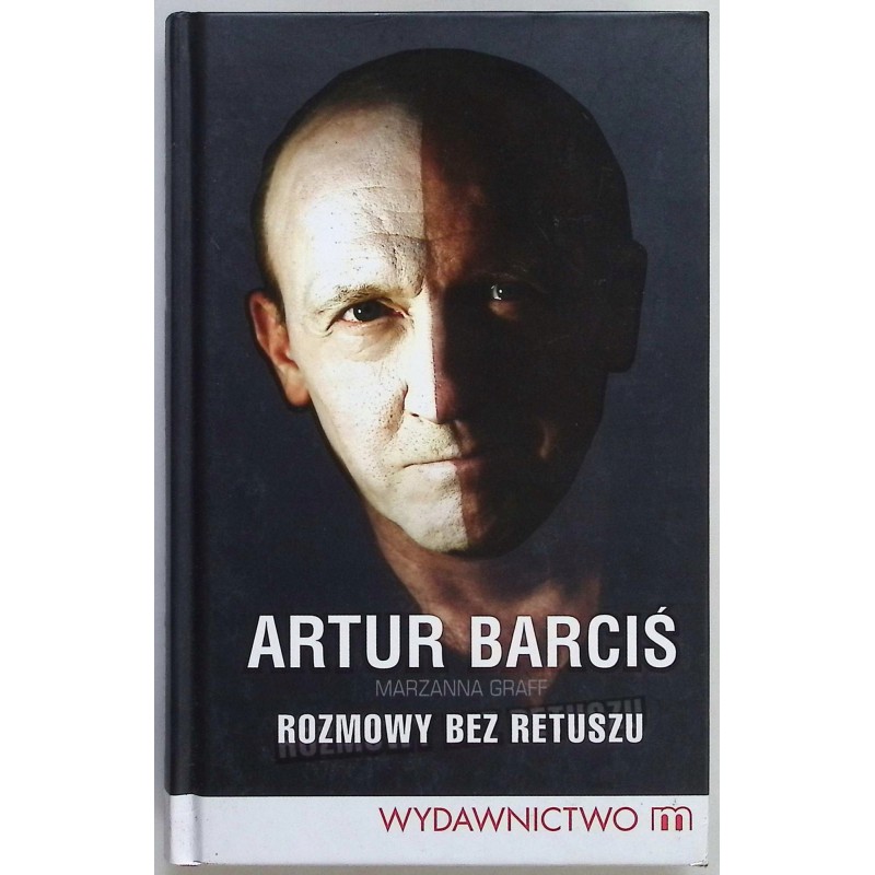 Artur Barciś rozmowy bez retuszu